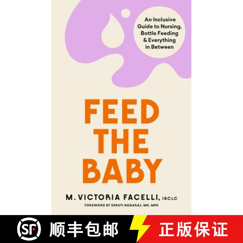 【3-4周达】Feed the Baby : An Inclusive Guide to Nursing, Bottle Feeding and Everything In Between [9781398706958]