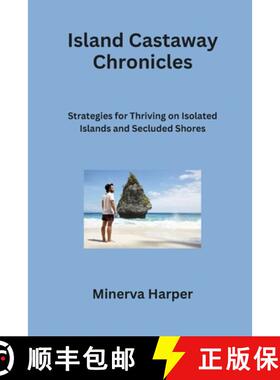 【3-4周达】Island Castaway Chronicles: Strategies for Thriving on Isolated Islands and Secluded Shores [9798869106308]