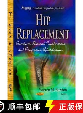 【3-4周达】Hip Replacement: Procedures, Potential Complications and Postoperative Rehabilitation [9781628086591]