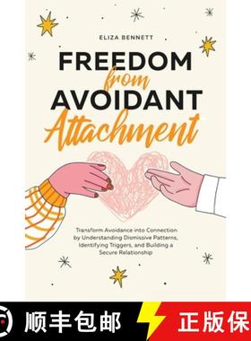 【3-4周达】Freedom from Avoidant Attachment: Transform Avoidance into Connection by Understanding Dis... [9781964863467]