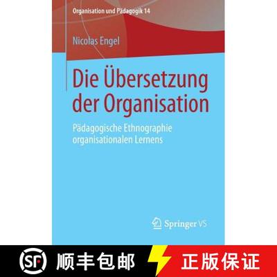 【3-4周达】Die Übersetzung der Organisation : Pädagogische Ethnographie organisationalen Lernens [9783658035341]