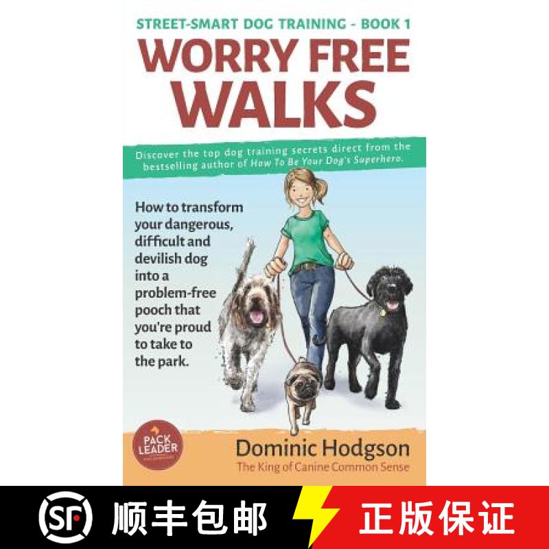 【3-4周达】Worry Free Walks: How to transform your dangerous, difficult and devilish dog into a probl... [9781912713134]