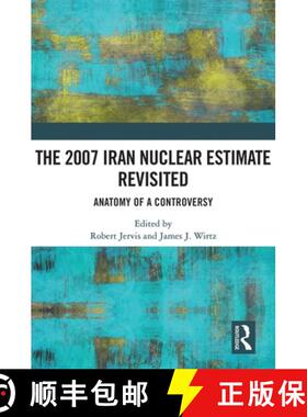 【3-4周达】The 2007 Iran Nuclear Estimate Revisited: Anatomy of a Controversy [9781032169644]