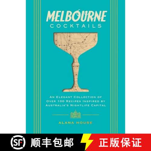 【3-4周达】精装 Melbourne Cocktails: An Elegant Collection of Over 100 Recipes Inspired by Oz (Over 1... [9781400348923]