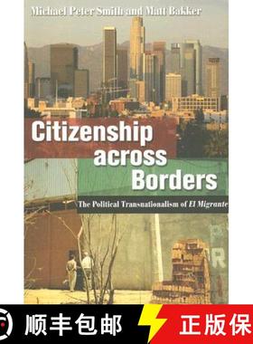 【3-4周达】Citizenship Across Borders: The Political Transnationalism of El Migrante [9780801473906]