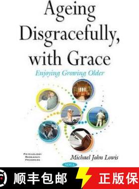 【3-4周达】Ageing Disgracefully, with Grace: Enjoying Growing Older  *Author to see the final proof [9781634844888]