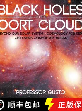 【3-4周达】Black Holes to the Oort Cloud - Beyond Our Solar System - Cosmology for Kids - Children's ... [9781683219873]