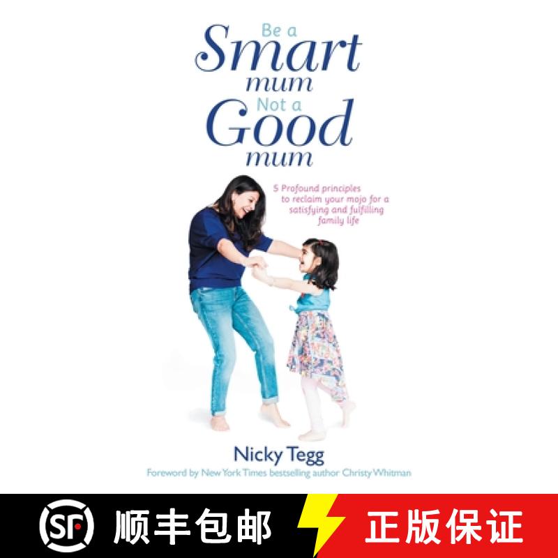 【3-4周达】Be a Smart Mum Not a Good Mum: 5 Profound Principles to Reclaim Your Mojo for a Satisfying... [9781982260712]