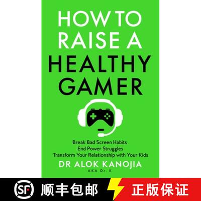 【3-4周达】How to Raise a Healthy Gamer : Break Bad Screen Habits, End Power Struggles, and Transform... [9781035025909]