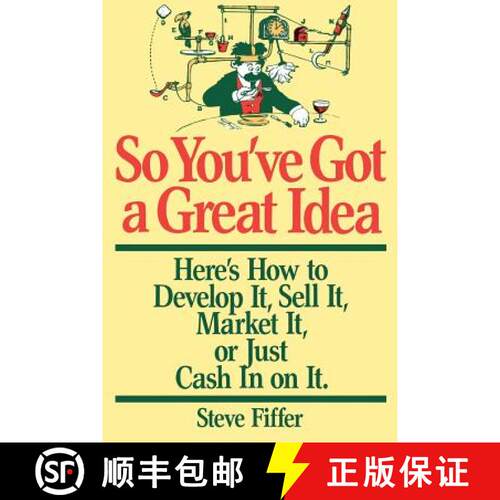 【3-4周达】So You've Got A Great Idea: Here's How To Develop It, Sell It, Market It Or Just Cash In O... [9780201115369]