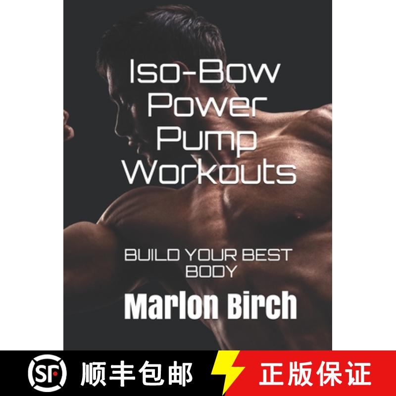 【2-3周达】Iso-Bow Power Pump Workouts: Build Your Best Body [9781927558966]