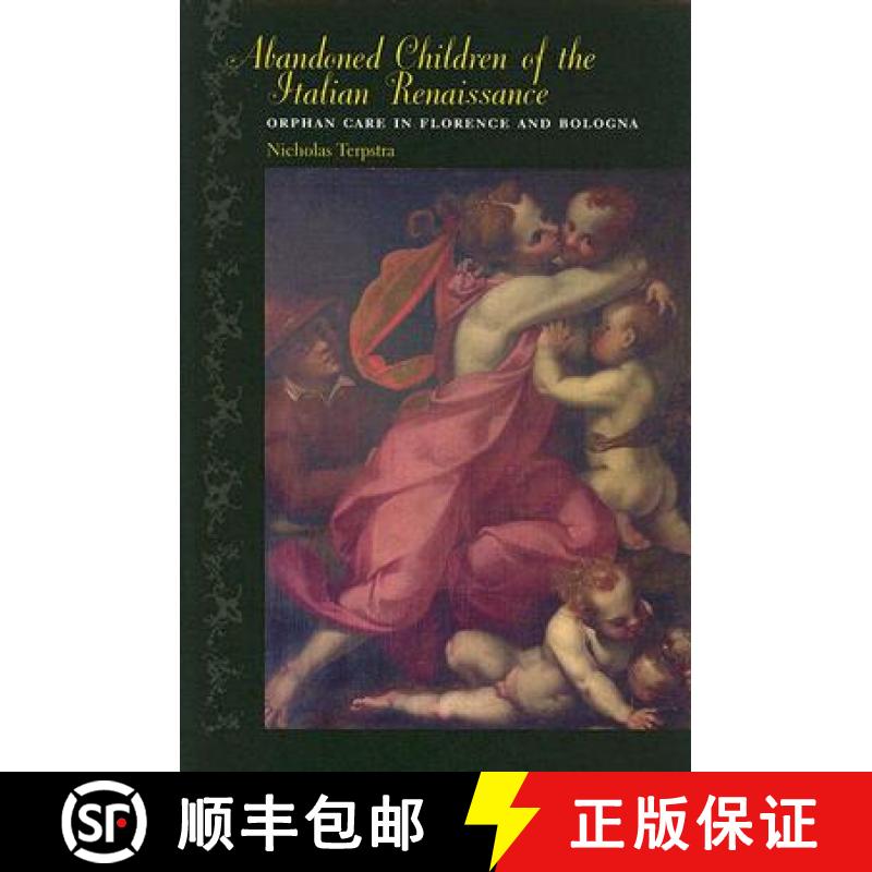 预订 Abandoned Children of the Italian Renaissance: Orphan Care in Florence and Bologna [9780801881848]