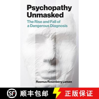 【3-4周达】Psychopathy Unmasked: The Rise and Fall of a Dangerous Diagnosis [9780262552202]