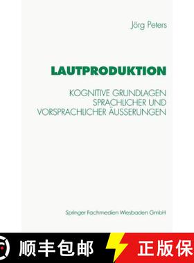 【3-4周达】Lautproduktion: Kognitive Grundlagen Sprachlicher Und Vorsprachlicher AEusserungen [9783531128757]