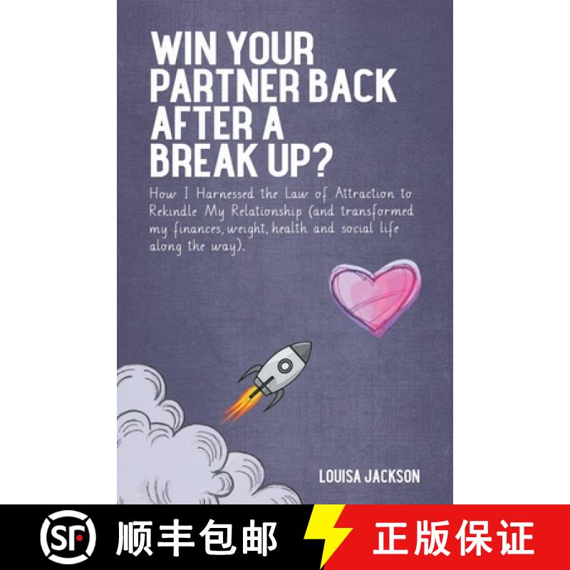 【3-4周达】Win Your Partner Back After A Break Up?: How I Harnessed the Law of Attraction to Rekindle... [9781914523014]