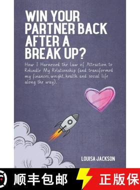 预订 Win Your Partner Back After A Break Up?: How I Harnessed the Law of Attraction to Rekindle My Re... [9781914523014]