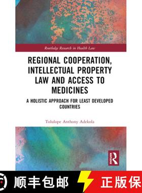 【3-4周达】Regional Cooperation, Intellectual Property Law and Access to Medicines: A Holistic Approa... [9781032379043]