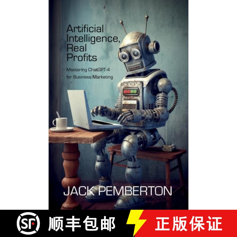 预订 Artificial Intelligence, Real Profits: Mastering ChatGPT-4 for Business Marketing [9781456640736]