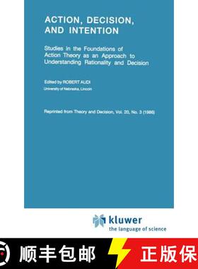 【3-4周达】Action, Decision, and Intention : Studies in the Foundation of Action Theory as an Approac... [9789027722744]