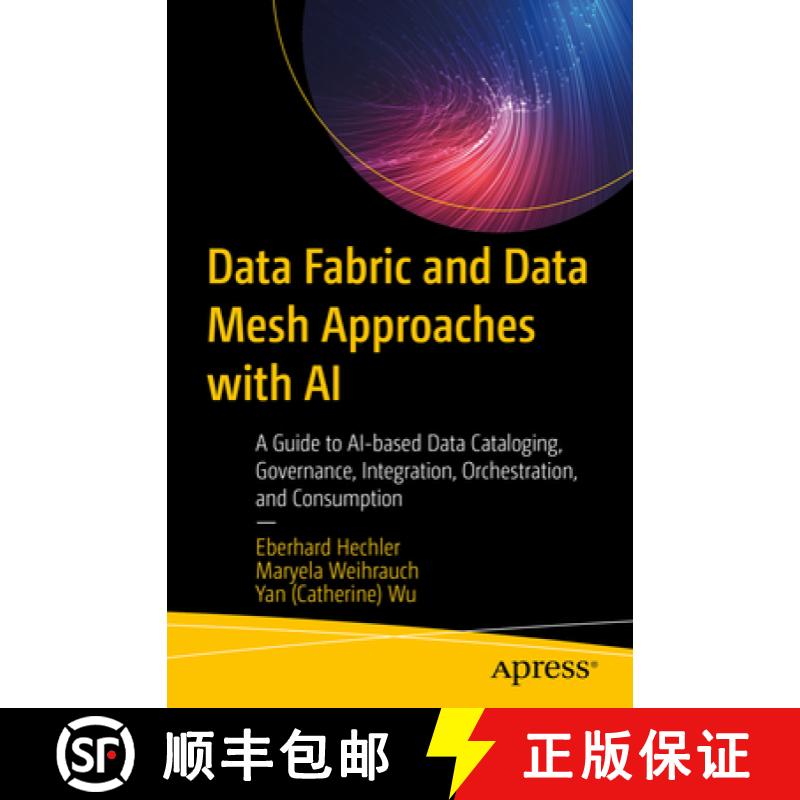 【3-4周达】Data Fabric and Data Mesh Approaches with AI : A Guide to AI-based Data Cataloging, Govern... [9781484292525]