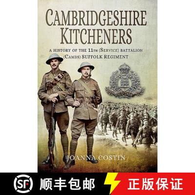 【3-4周达】Cambridgeshire Kitcheners: A History of 11th (Service) Battalion (Cambs) Suffolk Regiment:... [9781473869004]