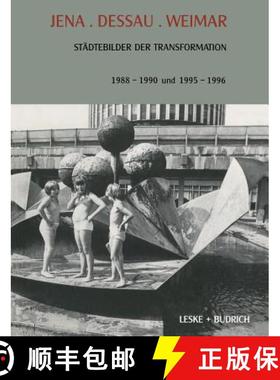 【3-4周达】Jena. Dessau. Weimar: Städtebilder der Transformation. 1988–1990. 1995–1996 [9783322957993]