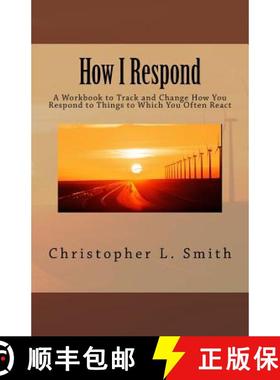 预订 How I Respond: A Workbook to Track and Change How You Respond to Things to Which You Often React [9780998529530]