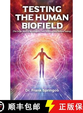 【3-4周达】Testing The Human Biofield: (The Origin Story of Morphogenic Field Technique and Biofield ... [9798887757643]