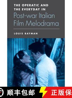 【3-4周达】The Operatic and the Everyday in Postwar Italian Film Melodrama [9780748656424]