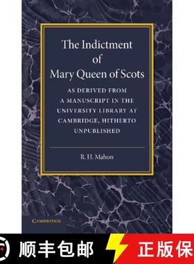 【3-4周达】The Indictment of Mary Queen of Scots: As Derived from a Manuscript in the University Libr... [9781107694248]