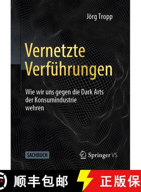 【3-4周达】Vernetzte Verführungen : Wie wir uns gegen die Dark Arts der Konsumindustrie wehren (1. A... [9783658359706]