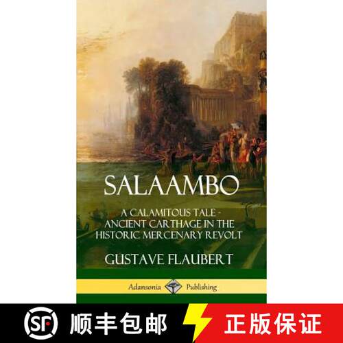 【3-4周达】精装 Salaambo: A Calamitous Tale - Ancient Carthage in the Historic Mercenary Revolt (Hard... [9780359742462]