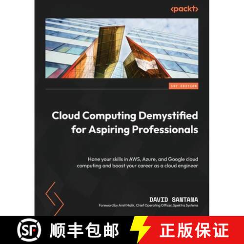 预订 Cloud Computing Demystified for Aspiring Professionals: Hone your skills in AWS, Azure, and Goog... [9781803243313]