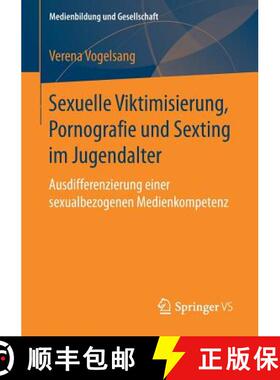 【3-4周达】Sexuelle Viktimisierung, Pornografie und Sexting im Jugendalter : Ausdifferenzierung einer... [9783658168421]