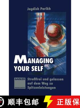 【3-4周达】Managing Your Self: Stressfrei Und Gelassen Auf Dem Weg Zu Spitzenleistungen [9783322911391]