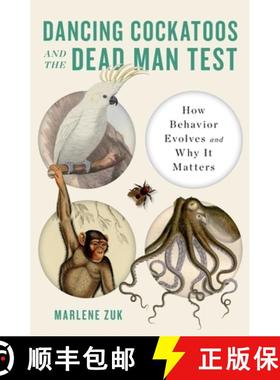 【3-4周达】Dancing Cockatoos and the Dead Man Test: How Behavior Evolves and Why It Matters [9781324007227]