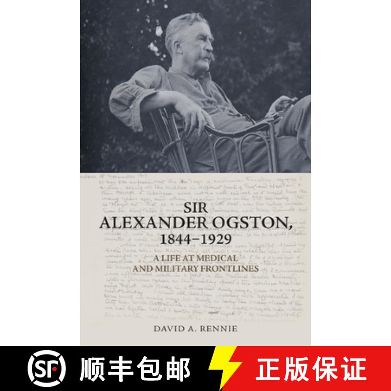 【3-4周达】Sir Alexander Ogston, 1844-1929: A Life at Medical and Military Frontlines [9781399501316]