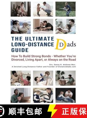 预订 The Ultimate Long-Distance Dads Guide: How to Build Strong Bonds when Divorced, Living Apart, or... [9798899659980]