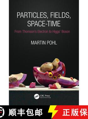 【3-4周达】Particles, Fields, Space-Time : From Thomson's Electron to Higgs' Boson [9780367347239]