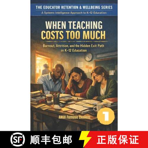 【3-4周达】When Teaching Costs Too Much: Burnout, Attrition, and the Hidden Exit Path in K-12 Education [9781970878097]