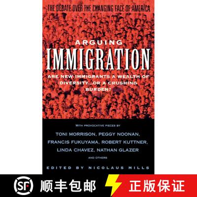 【3-4周达】Arguing Immigration: The Controversy and Crisis Over the Future of Immigration in America [9780671895587]