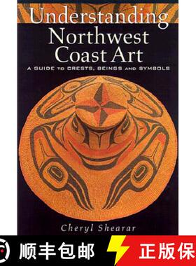 【3-4周达】Understanding Northwest Coast Art: A Guide to Crests, Beings and Symbols [9780295979731]