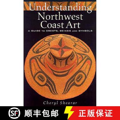 【3-4周达】Understanding Northwest Coast Art: A Guide to Crests, Beings and Symbols [9780295979731]