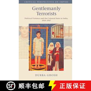 India 4周达 Political Terrorists and 1919–1947 State Gentlemanly Colonial the 9781316637388 G... Violence