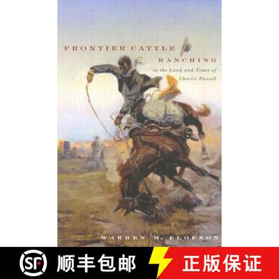 预订 Frontier Cattle Ranching in the Land and Times of Charlie Russell: A re-examination of the free-... [9780773539204]
