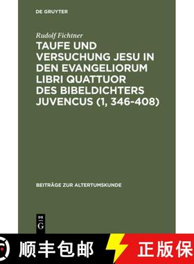 【3-4周达】Taufe Und Versuchung Jesu in Den Evangeliorum Libri Quattuor Des Bibeldichters Juvencus (1... [9783598774997]