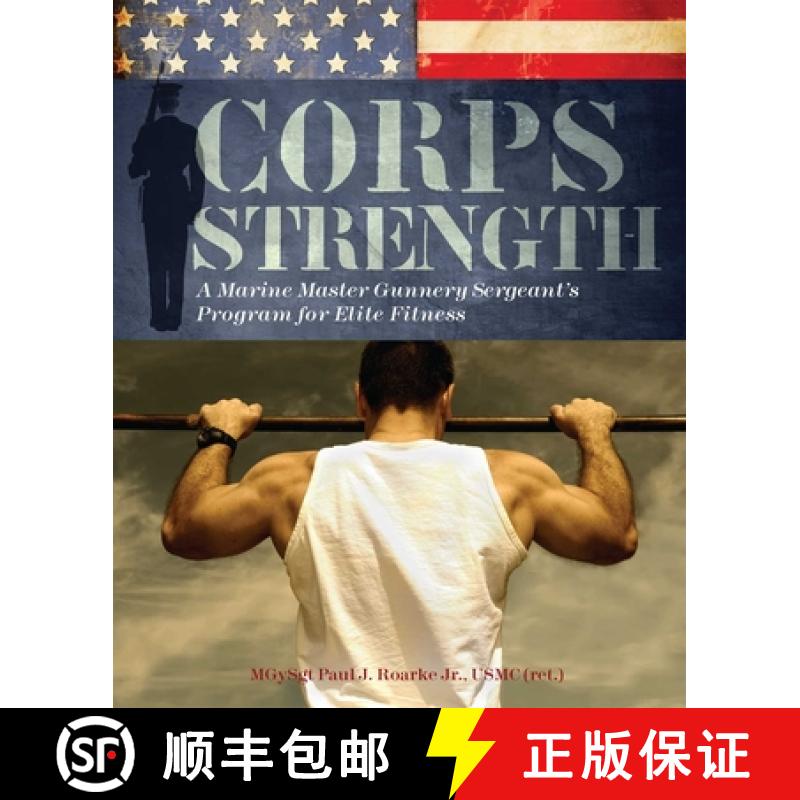 【3-4周达】Corps Strength: A Marine Master Gunnery Sergeant's Program for Elite Fitness [9781569757741]