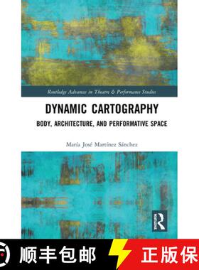 【3-4周达】Dynamic Cartography : Body, Architecture, and Performative Space [9780367266202]