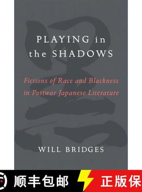 【3-4周达】Playing in the Shadows: Fictions of Race and Blackness in Postwar Japanese Literature Volu... [9780472054428]