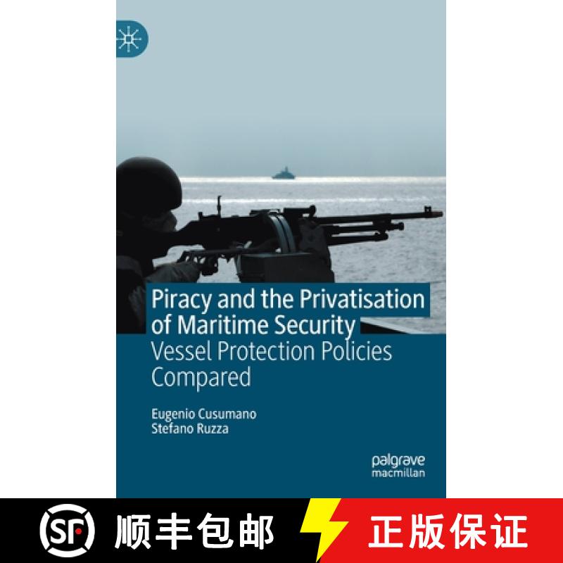 【3-4周达】Piracy and the Privatisation of Maritime Security : Vessel Protection Policies Compared [9783030501556]